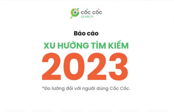 Người dùng Việt tìm kiếm gì trên Cốc Cốc trong năm 2023?