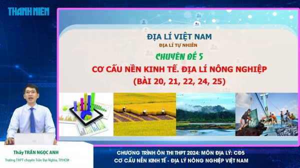 Bí quyết ôn thi tốt nghiệp THPT đạt điểm cao: Cơ cấu kinh tế nông nghiệp