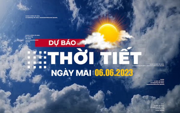 Dự báo thời tiết ngày mai 6/6, Thời tiết Hà Nội, Thời tiết TP.HCM ngày 6/6