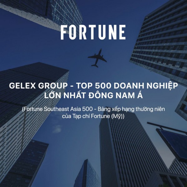 GELEX tiếp tục thăng hạng trong Top 500 doanh nghiệp lớn nhất Đông Nam Á