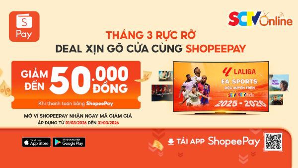 Chương trình khuyến mãi tháng 3: Nhận ưu đãi đến 20% khi thanh toán qua ví ShopeePay