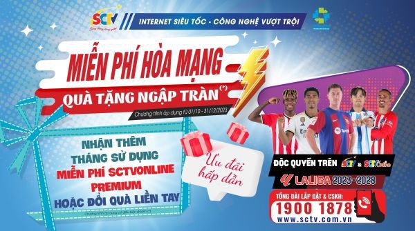 Lắp SCTV, thỏa mãn xem các trậu đấu đỉnh cao với vô vàn ưu đãi