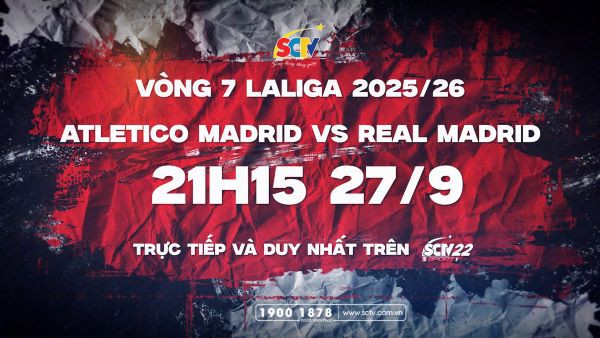 Trực tiếp và duy nhất trên SCTV22 - Derby Madrid – Đại chiến rực lửa lúc 21h15 ngày 27/9/2025
