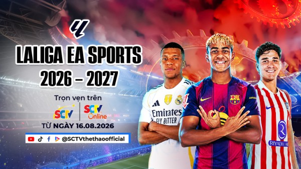 LALIGA EA SPORTS 2026/27 bùng nổ trở lại trên SCTV