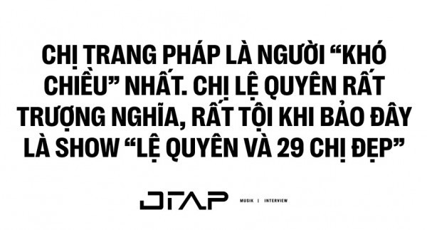 DTAP: Chị Trang Pháp là người "khó chiều" nhất. Ai nói đây là show "Lệ Quyên và 29 Chị Đẹp" thì rất tội cho chị!