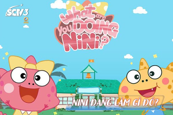 Nini đang làm gì đó? – Hành trình học đường gần gũi