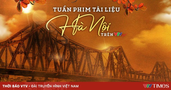 Tuần phim tài liệu Hà Nội trên VTVGo: Món quà cho những người yêu Hà Nội