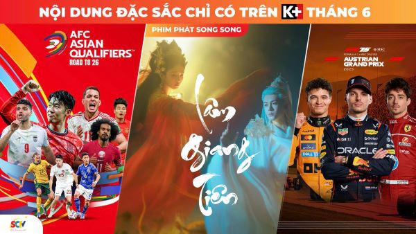 K+ tháng 6: Trọn vẹn cảm xúc với phim hay và thể thao cuồng nhiệt