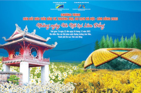 “Những ngày Hà Nội tại Lâm Đồng”: Cơ hội phát triển giữa Hà Nội và Lâm Đồng