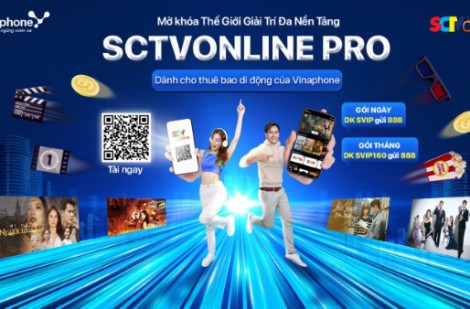 SCTVOnline và VNPT hợp tác ra mắt gói dịch vụ đặc biệt ”SCTVONLINE PRO”