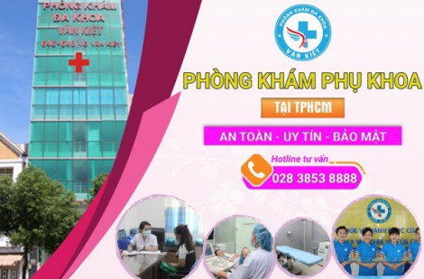 Phòng khám đa khoa Văn Kiệt - Nơi khám bệnh phụ khoa uy tín