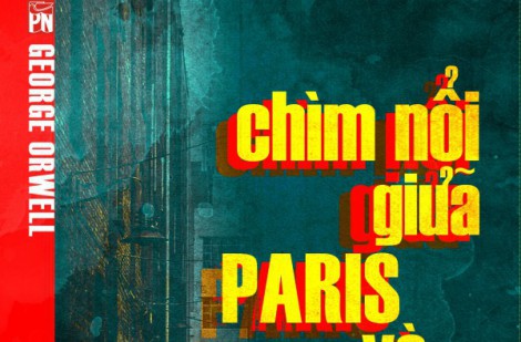 ”Chìm nổi giữa Paris và London” của George Orwell ra mắt độc giả Việt