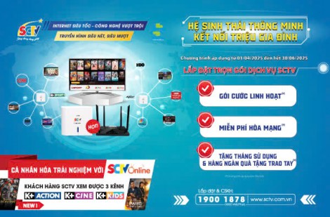 Chương trình ưu đãi Quý 2/2025 của SCTV: Cơ hội không thể bỏ lỡ