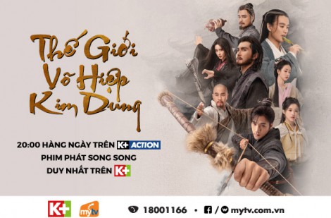 Thế giới võ hiệp Kim Dung - tái hiện một thế giới Kim Dung hoành tráng chưa từng thấy