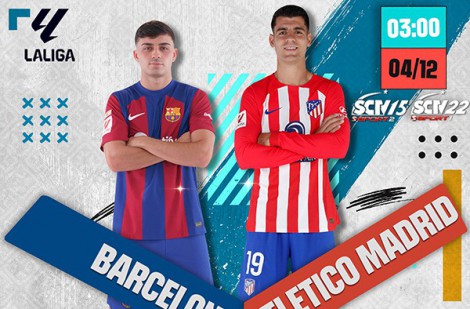 Vòng 15 LALIGA EA SPORTS: Đại chiến giữa Barcelona và Atletico Madrid